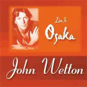John Wetton - Live In Osaka flac download