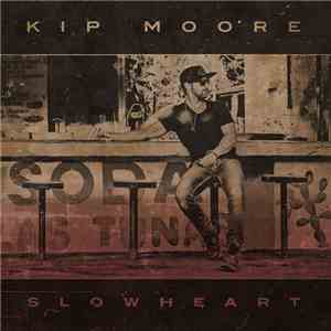 Kip Moore - Slowheart flac download