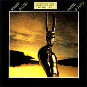 Robert Palmer - Maybe It's Live flac download