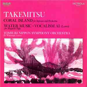 Toru Takemitsu - Coral Island / Water Music / Vocalism Ai flac download