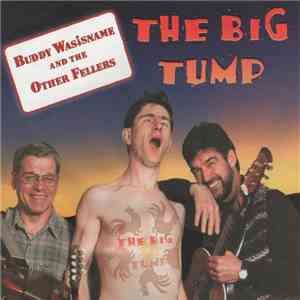 Buddy Wasisname & The Other Fellers - The Big Tump flac download