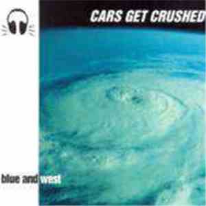 Cars Get Crushed - Blue And West flac download