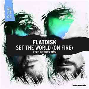 Flatdisk feat. Bitter's Kiss - Set The World (On Fire) flac download