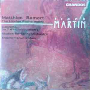 Frank Martin  - Matthias Bamert, The London Philharmonic - Concerto For 7 Wind Instruments / Studies For String Orchestra / Erasmi Monumentum flac download