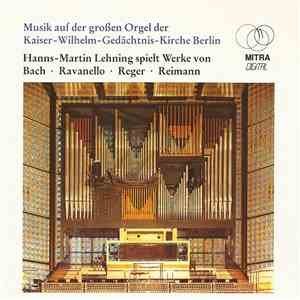 Hanns-Martin Lehning - Musik Auf Der Grossen Orgel Der Kaiser-Wilhelm-Gedächtnis-Kirche Berlin FLAC download