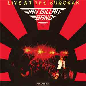 Ian Gillan Band - Live At The Budokan - Volumes I & II flac download