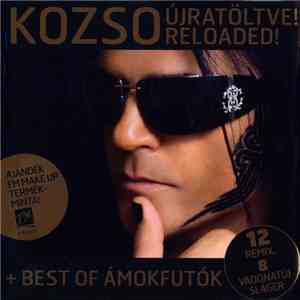 Kozso - Újratöltve! Reloaded! - Best Of Ámokfutók flac download