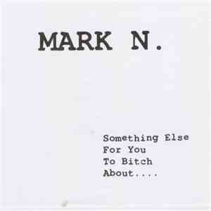 Mark N. - Something Else For You To Bitch About flac download