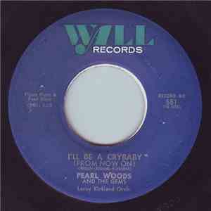 Pearl Woods And The Gems  - I'll Be A Crybaby (From Now On) / Think Of Poor Me FLAC download