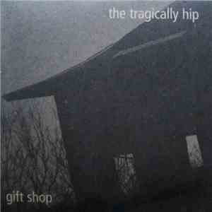 The Tragically Hip - Gift Shop flac download