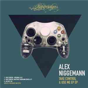 Alex Niggemann - Take Control & Use Me EP flac download