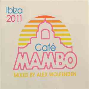 Alex Wolfenden - Café Mambo Ibiza 2011 (Mixed By Alex Wolfenden) flac download