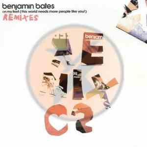 Benjamin Bates - On My Feet (This World Needs More People Like You!) Remixes FLAC download