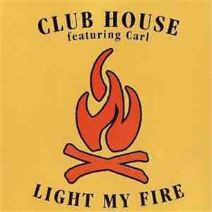 Club House Featuring Carl - Light My Fire flac download