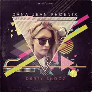 Dana Jean Phoenix - Drrty Shooz flac download