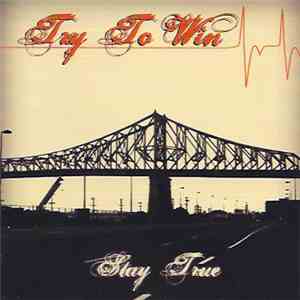 Try To Win - Stay True flac download