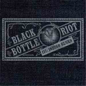 Black Bottle Riot - III: Indigo Blues flac download