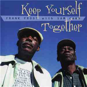 Frank Frost With Sam Carr  - Keep Yourself Together flac download