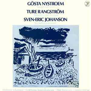 Gösta Nystroem, Ture Rangström, Sven-Eric Johanson - Sånger Vid Havet / Divertimento Elegiaco / Nyckelharpskonsert flac download