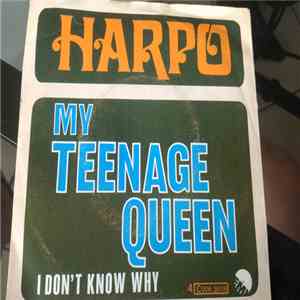 Harpo - My Teenage Queen / I Don’t Know Why flac download