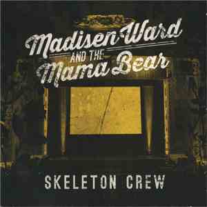 Madisen Ward And The Mama Bear - Skeleton Crew flac download