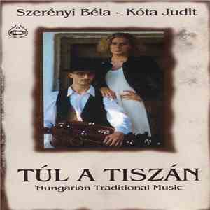Szerényi Béla - Kóta Judit - Túl A Tiszán - Hungarian Traditional Music flac download