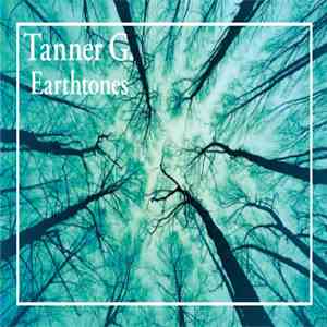 Tanner G. - Earthtones flac download