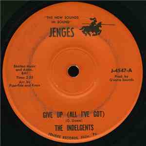 The Indelgents - Give Up (All I've Got) flac download