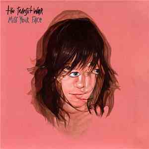 The Transit War - Miss Your Face flac download