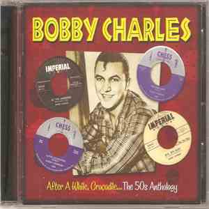 Bobby Charles - After Awhile, Crocodile... The 50s Anthology flac download