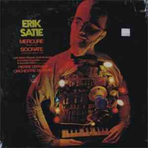 Erik Satie — Mady Mesplé, Andréa Guiot & Andrée Esposito & Danielle Millet, Orchestre De Paris / Pierre Dervaux  - Mercure-Socrate flac download