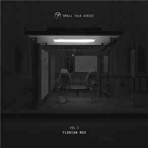 Florian MSK - Small Talk Series Vol. I flac download