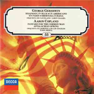 Gershwin, Copland - Maazel, Orquesta De Cleveland, Mehta, Orquesta Filarmónica De Los Angeles - Rhapsody In Blue / Un Americano En Paris / Obertura Cubana / Fanfarre For The Common Man / Appalachian Spring flac download