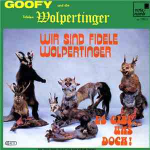 Goofy Und Die Fidelen Wolpertinger - Wir Sind Fidele Wolpertinger flac download