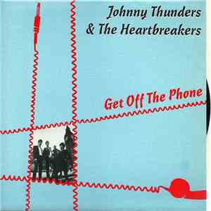 Johnny Thunders & The Heartbreakers - Get Off The Phone flac download