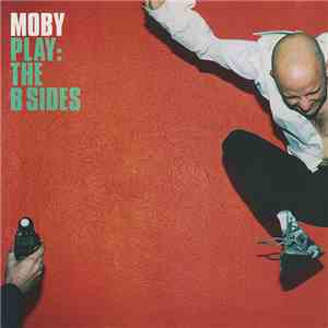 Moby - Play: The B Sides flac download