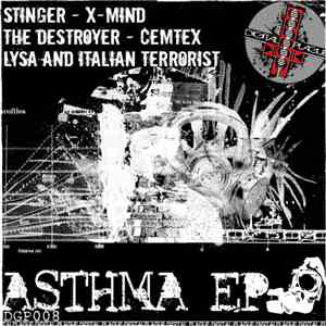 Stinger Vs X-Mind / The Destroyer / Cemtex  / Lysa & Italian Terrorist - Asthma EP flac download