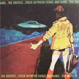 The Erotics  - Stuck Between Venus And Mars flac download