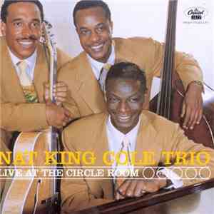 The Nat King Cole Trio - Live At The Circle Room flac download