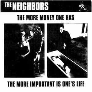 The Neighbors  - The More Money One Has - The More Important Is One's Life flac download