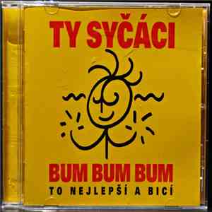 Ty Syčáci - Bum Bum Bum (To Nejlepší A Bicí) flac download
