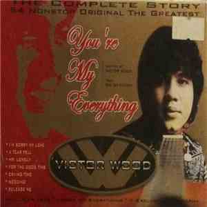 Victor Wood - You're My Everything - The Complete Story 54 Nonstop Original The Greatest flac download