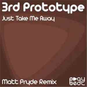 3rd Prototype - Just Take Me Away (Matt Pryde Remix) flac download