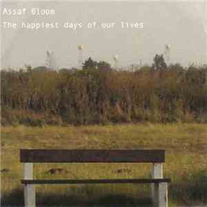 Assaf Bloom - The Happiest Days Of Our Lives flac download