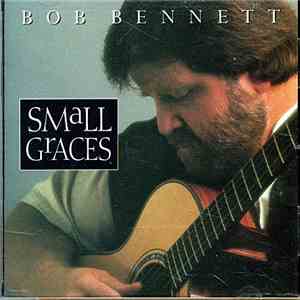 Bob Bennett  - Small Graces flac download