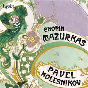 Chopin, Pavel Kolesnikov - Mazurkas flac download