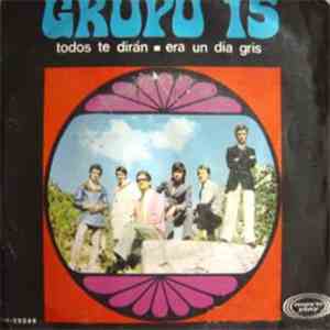 Grupo 15 - Todos Te Diran / Era Un Dia Gris flac download