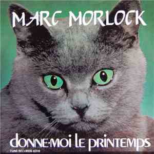 Marc Morlock - Donne-Moi Le Printemps flac download
