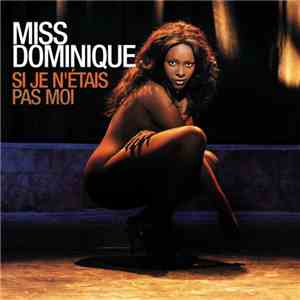 Miss Dominique - Si Je N'Etais Pas Moi FLAC download