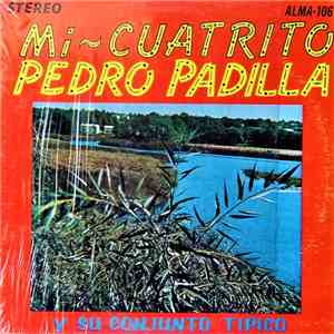 Pedro Padilla Y Su Conjunto Tipico - Mi Cuatrito flac download